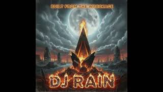 Built From The wreckage - DJ Rain