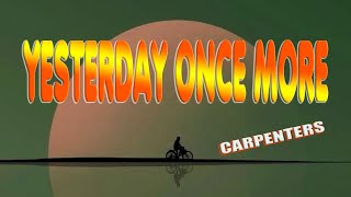 YESTERDAY ONCE MORE [ karaoke version ] popularized by CARPENTERS