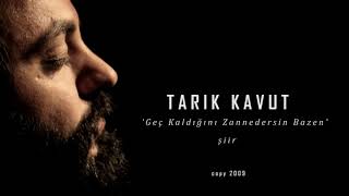 TARIK KAVUT 'Geç Kaldığını Zannedersin Bazen'  şiir #şiir #tb #tbt