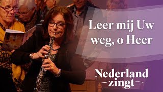 Leer mij Uw weg, o Heer - Nederland Zingt