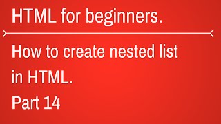 How to create nested List in HTML - HTML Tutorial for Beginners Part 14