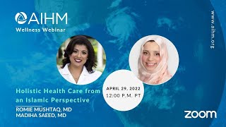 AIHM Wellness Webinar - Holistic Health Care From An Islamic Perspective