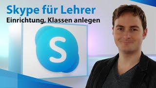 Skype Videokonferenzen für Lehrer - Skype einrichten, Klassen anlegen, Schüler per Mail einladen