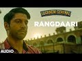 Rangdaari Full Audio Song | Lucknow Central | Farhan Akhtar | Arijit Singh | Arjunna Harjaie
