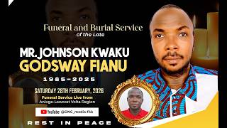 Live Coverage of The Final Funeral Rites of the Late Mr. Johnson Kwaku Godsway Fianu 28/02/2026