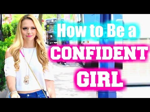 How to be a CONFIDENT GIRL How to be a CONFIDENT GIRL