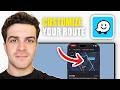 Customizing Your Route Using Waze (2026 Guide)