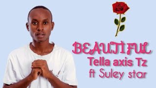 Tella axis tz ft Suley star _ beautiful (official audio)