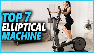 Best Elliptical Machine For Home - Top 7 Elliptical Machines You Can Buy In 2022