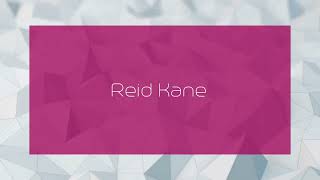 Reid Kane - appearance