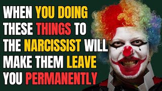 When You Doing These Things to the Narcissist Will Make Them Leave You Permanently |NPD|Narcissist