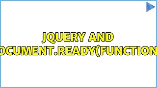Jquery and $(document).ready(function() (2 Solutions!!)
