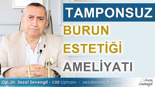 Tamponsuz Burun Estetiği Ameliyatı Nedir? | Op. Dr. Sezai Sevengil - KBB Uzmanı