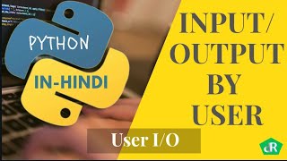 Python Input and Output in Hindi | User Input in Python || #17