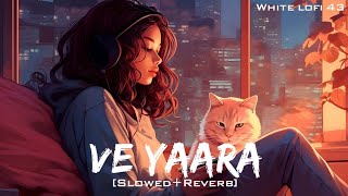 Ve Yaara [Slowed+Reverb] | 8d: Nikk | Anjali Arora | White lofi 43