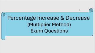GCSE/IGCSE Percentage Increase/Decrease (Multiplier Method)