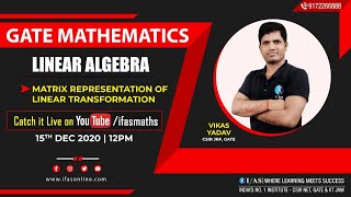 GATE MATHEMATICS | LINEAR ALGEBRA | Lecture 02 : Matrix Representation of Linear Transformation