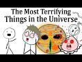 The Most Terrifying Things in Our Universe