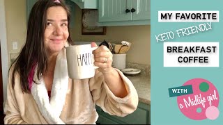 My Favorite Keto Friendly Breakfast Coffee