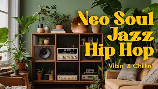 Vibin’ \u0026 Chillin’ – Jazz x Neo Soul x Hip Hop Hits