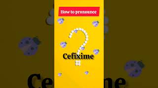 Cefixime | How to pronounce Cefixime | Uses of Cefixime #shorts