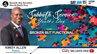 ONLINE WORSHIP EXPERIENCE | BROKEN BUT FUNCTIONAL | YOUTHS DAY | SABBATH JANUARY 11, 2025