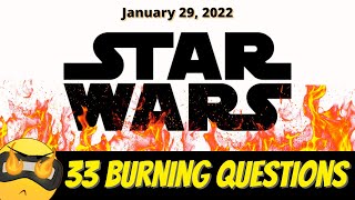 33 Burning Star Wars Questions 1/29/2022