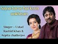 Sajna Barse Hai Kyun Akhiyan - Ustad Rashid Khan  Arpita Chatterjee | Movie Bapi Bari Jaa 2014 |