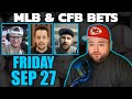 Live Bets With Kyle Kirms MLB & CFB Picks Friday September 27