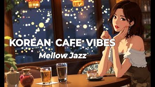 [Playlist]Korean Cafe Vibes : Mellow Jazz