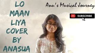 Lo Maan Liya | Cover by Anasua | Raaz Reboot | Arijit Singh | Emraan Hashmi
