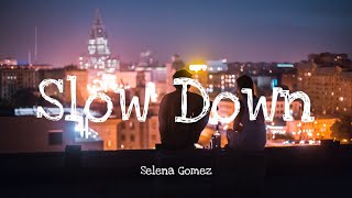 Slow Down - Selena Gomez  Lyrics 1 Hour