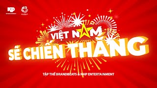 VIỆT NAM SẼ CHIẾN THẮNG - BRANDBEATS x NHP ENTERTAINMENT