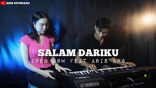 SALAM DARIKU - GANJUR || IREN KRW FEAT ARIS KRG || LIVE COVER