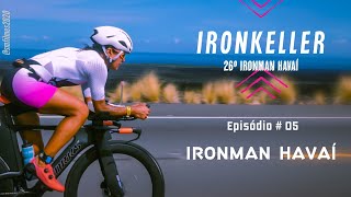 IRONKELLER _26º Ironman Havaí _ Episódio 05