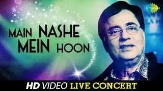 Main Nashe Mein Hoon | Jagjit Singh | Live Concert Video