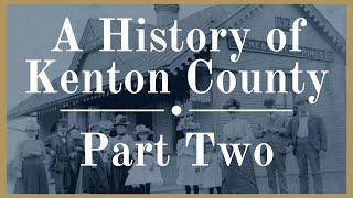 A History of Kenton County Part 2