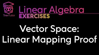 [Linear Algebra] Vector Space Linear Mapping Proof Examples