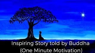 Inspiring Story told by Buddha (One minute Motivation)