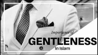 Importance of gentleness in Islam