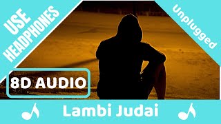 Lambi Judai (8D AUDIO) - Unplugged Cover | Rahul Jain | Reshma | 8D Acoustica