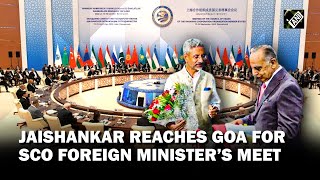 EAM S Jaishankar reaches Goa to attend SCO Foreign Minister’s meet