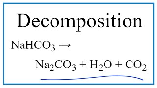 Equation for the Decomposition of Sodium bicarbonate (NaHCO3)