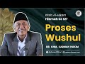 PROSES WUSHUL | Al- Hikam 127 | KHM Luqman Hakim