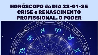 HORÓSCOPO do Dia 22/01/25