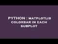 PYTHON : matplotlib colorbar in each subplot