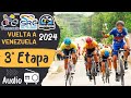 Audio - ETAPA 3 - Vuelta a VENEZUELA 2024