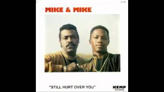 MIKE \u0026 MIKE - Still Hurt Over You