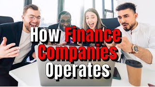 How Finance Companies Operates; Their Work Flow