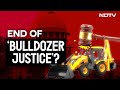 Supreme Court On Bulldozer Justice | Supreme Court's Big Judgement On Bulldozer Action By States